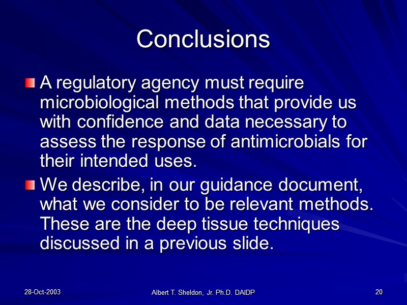 28-Oct-2003 Albert T. Sheldon, Jr. Ph.D. DAIDP 20 Conclusions A regulatory agency must require
